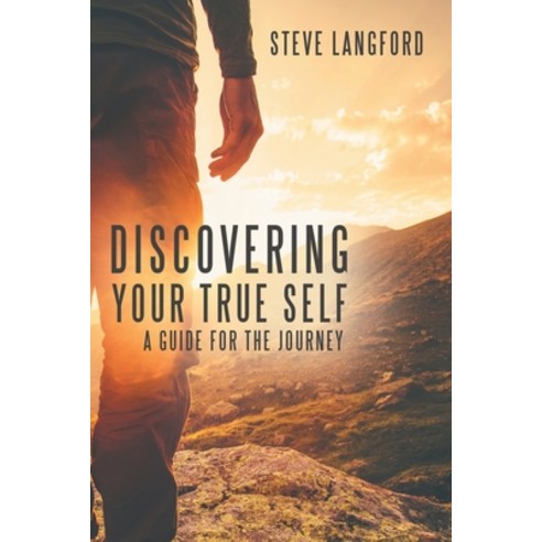 Discovering Your True Self: A Guide for the Journey Paperback, WestBow Press