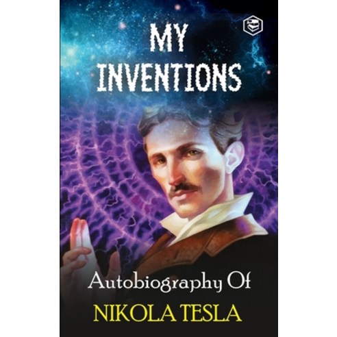 (영문도서) My Inventions: The Autobiography of Nikola Tesla Paperback, Sanage Publishing House Llp, English, 9789391560317
