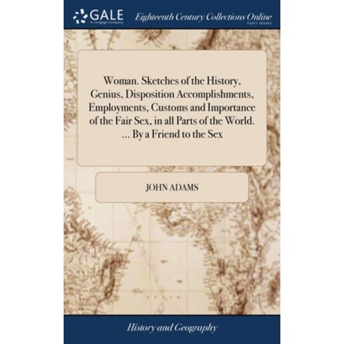 (영문도서) Woman. Sketches of the History Genius Disposition Accomplishments Employments Customs and... Hardcover, Gale Ecco, Print Editions, English, 9781379423539