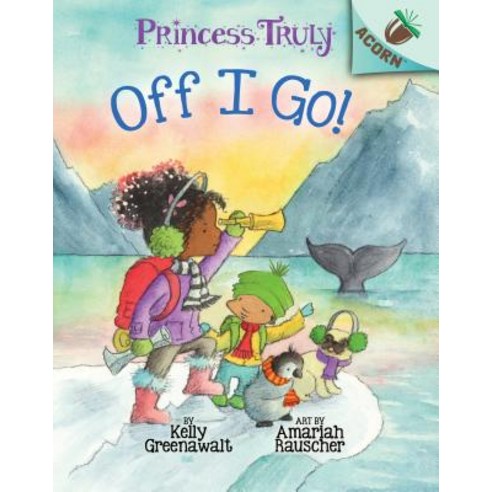 Off I Go!: Acorn Book (Princess Truly #2) (Library Edition) Volume 2 Hardcover, Scholastic Inc., English, 9781338340068