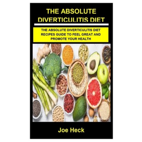 (영문도서) The Absolute Diverticulitis Diet: The Absolute Diverticulitis Diet: The Absolute Diverticulit... Paperback, Independently Published, English, 9798533747967