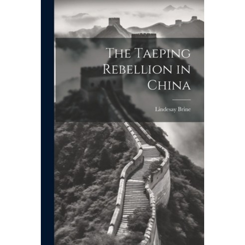 (영문도서) The Taeping Rebellion in China Paperback, Legare Street Press, English, 9781021678089