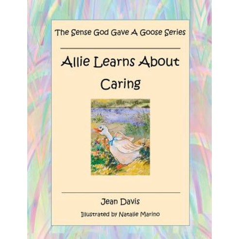 (영문도서) The Sense God Gave A Goose Series: Allie Learns About Caring Paperback, Xulon Press, English, 9781545650271