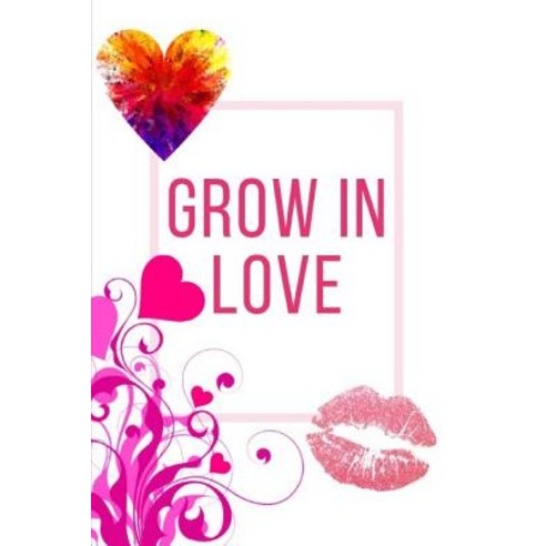 (영문도서) Grow In Love Workbook: Ideal and Perfect Gift for Grow In Love Workbook Best Love Gift for Lo... Paperback, Independently Published, English, 9781074449889