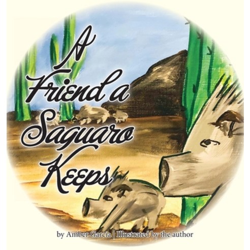 (영문도서) A Friend a Saguaro Keeps Hardcover, Three Knolls Publishing, English, 9780981793955