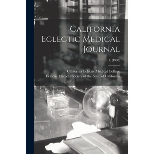 (영문도서) California Eclectic Medical Journal; 1 (1908) Paperback, Legare Street Press, English, 9781014174833