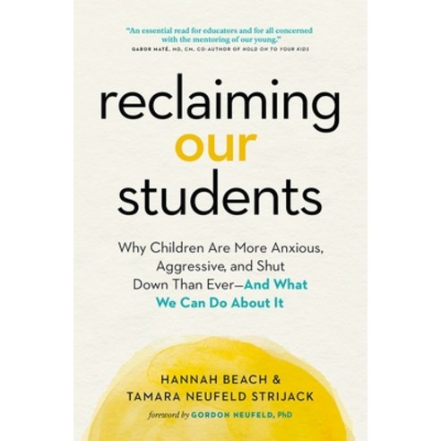 Reclaiming Our Students:Why Children Are More Anxious Aggressive and Shut Down Than Ever--And..., Reclaiming Our Students, Hannah Beach(저),Page Two Book, Page Two Books, Inc.