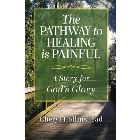 (영문도서) The Pathway to Healing Is Painful: A Story for God''s Glory Paperback, Trilogy Christian Publishing, English, 9798890419194
