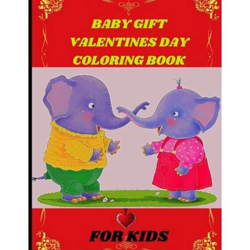 Baby Gift Valentines Day Coloring Book For Kids: 41 love fun and cute images: coloring book for kids... Paperback, Independently Published, English, 9798593582508
