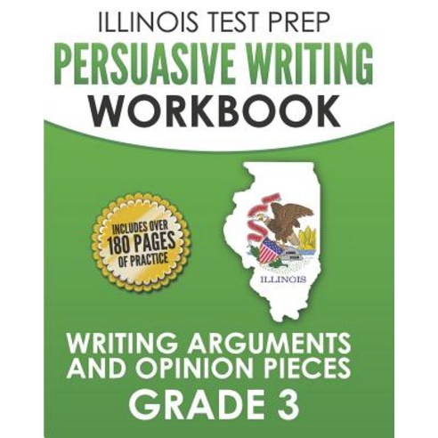 (영문도서) ILLINOIS TEST PREP Persuasive Writing Workbook Grade 3: Writing Arguments and Opinion Pieces Paperback, Independently Published, English, 9781795320740