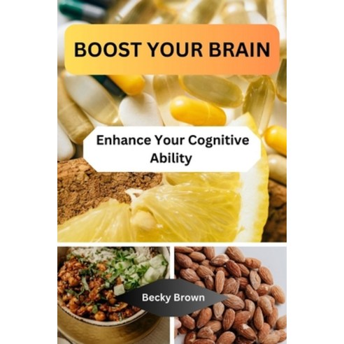 (영문도서) Boost Your Brain: Enhance Your Cognitive Ability Paperback, Independently Published, English, 9798878242288