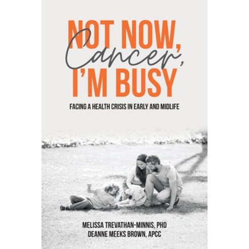 (영문도서) Not Now Cancer I''m Busy Paperback, Universal Publishers, English, 9781627343978
