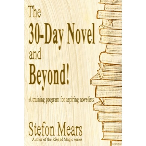 The 30-Day Novel and Beyond!: A training program for aspiring novelists Paperback, Thousand Faces Publishing, English, 9781948490221