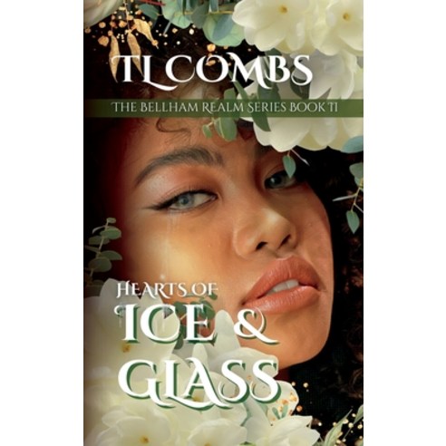 (영문도서) Hearts of Ice & Glass: The Bellham Realm Series: Book II Hardcover, TLC Publishing (VA), English, 9798987781517