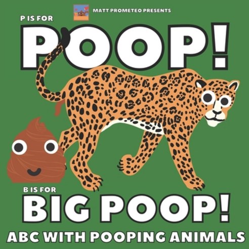 (영문도서) P Is For Poop! B Is For Big Poop! ABC With Pooping Animals: Funny Book for Kids or for Adults... Paperback, Independently Published, English, 9798575807407