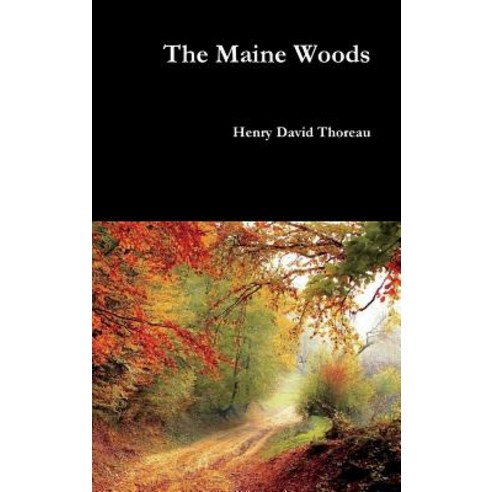 The Maine Woods Hardcover, Lulu.com, English, 9781387942862
