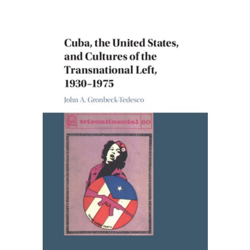 (영문도서) Cuba the United States and Cultures of the Transnational Left 1930-1975 Hardcover, Cambridge University Press, English, 9781107083080