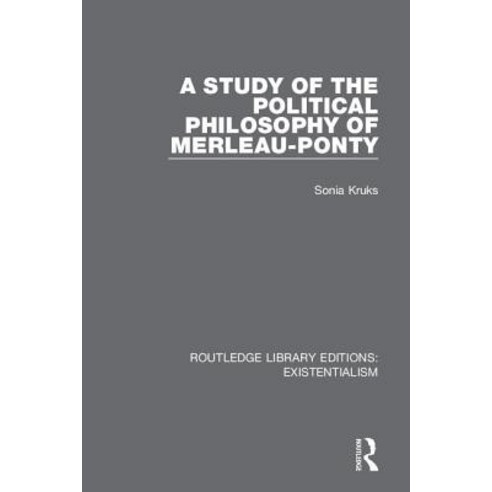 A Study of the Political Philosophy of Merleau-Ponty Hardcover, Routledge