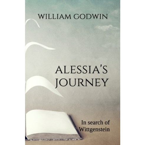 Alessia''s Journey: In search of Wittgenstein Paperback, Independently Published