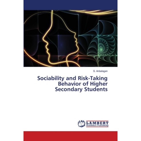 (영문도서) Sociability and Risk-Taking Behavior of Higher Secondary Students Paperback, LAP Lambert Academic Publis..., English, 9786203197495