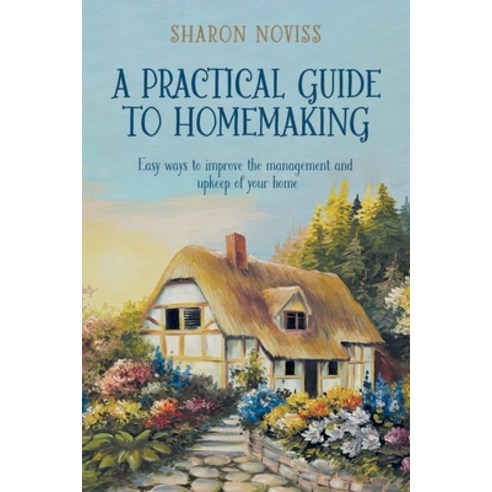 (영문도서) A Practical Guide to Homemaking Paperback, Troubador Publishing, English, 9781805141273