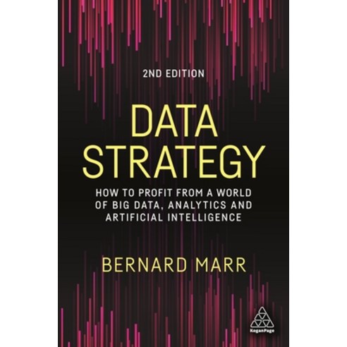 Data Strategy: How to Profit from a World of Big Data Analytics and Artificial Intelligence Paperback, Kogan Page