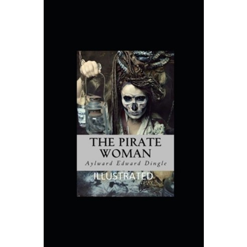 The Pirate Woman Illustrated Paperback, Independently Published, English, 9798738955365