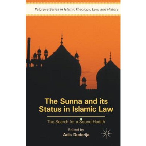 (영문도서) The Sunna and Its Status in Islamic Law: The Search for a Sound Hadith Paperback, Palgrave MacMillan, English, 9781349578313