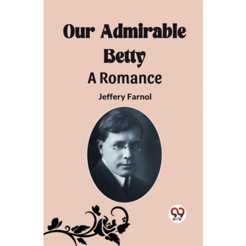 (영문도서) Our Admirable Betty A Romance Paperback, Double 9 Books, English, 9789361157707