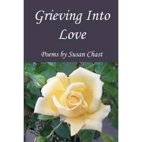 Grieving Into Love Paperback, Lulu.com, English, 9781716547560
