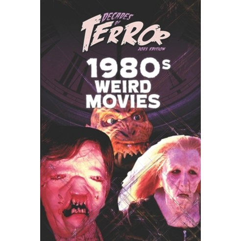Decades of Terror 2021: 1980s Weird Movies Paperback, Independently Published, English, 9798599679295
