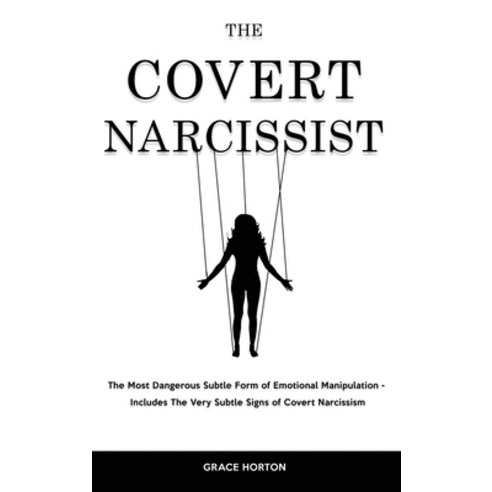(영문도서) The Covert Narcissist: The Most Dangerous Subtle Form of Emotional Manipulation - Includes Th... Hardcover - 가정학대... 