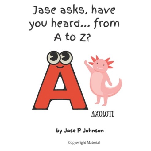(영문도서) Jase ask "Have you heard... from A to Z?" Paperback, Independently Published, English, 9798533053334