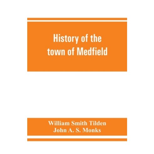(영문도서) History of the town of Medfield Massachusetts. 1650-1886; with genealogies of families that ... Paperback, Alpha Edition, English, 9789353861278