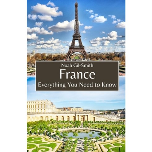(영문도서) France: Everything You Need to Know Paperback, Independently Published, English, 9798883843814