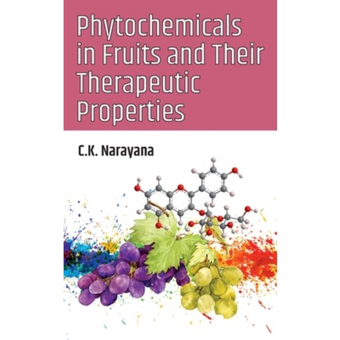 Phytochemicals In Fruits And Their Therapeutic Properties Hardcover, New India Publishing Agency..., English, 9789390175154