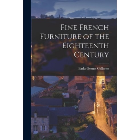 (영문도서) Fine French Furniture of the Eighteenth Century Paperback, Hassell Street Press, English, 9781015280229