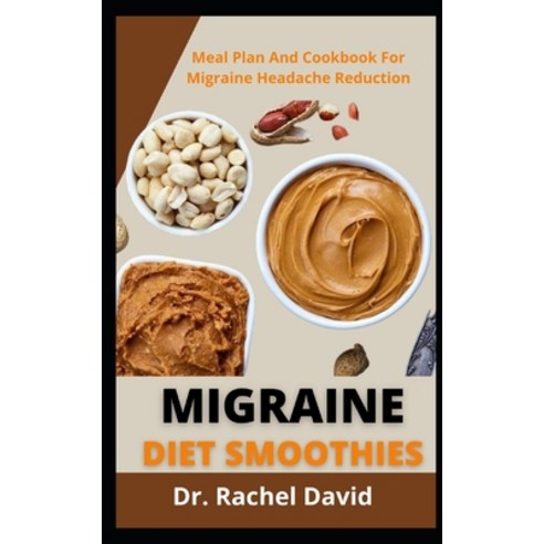 (영문도서) Migraine Diet Smoothies: Meal Plan And Cookbook For Migraine Headache Reduction Paperback, Independently Published, English, 9798469680703