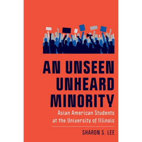 (영문도서) An Unseen Unheard Minority: Asian American Students at the University of Illinois Paperback, Rutgers University Press, English, 9781978824447
