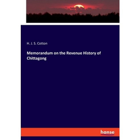 (영문도서) Memorandum on the Revenue History of Chittagong Paperback, Hansebooks, English, 9783337926250