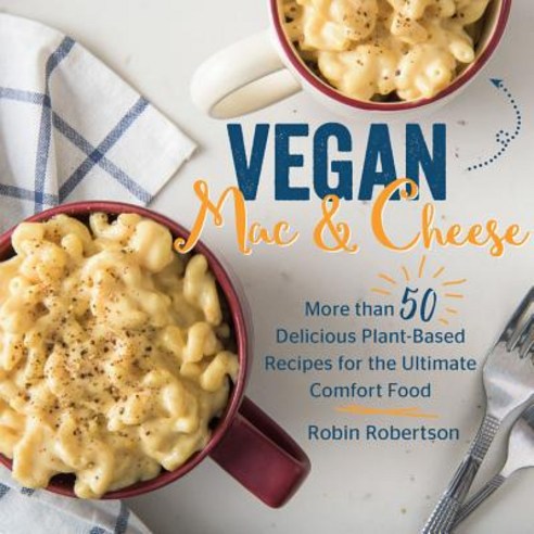 (영문도서) Vegan Mac and Cheese: More Than 50 Delicious Plant-Based Recipes for the Ultimate Comfort Food Hardcover, Harvard Common Press, English, 9781558329737