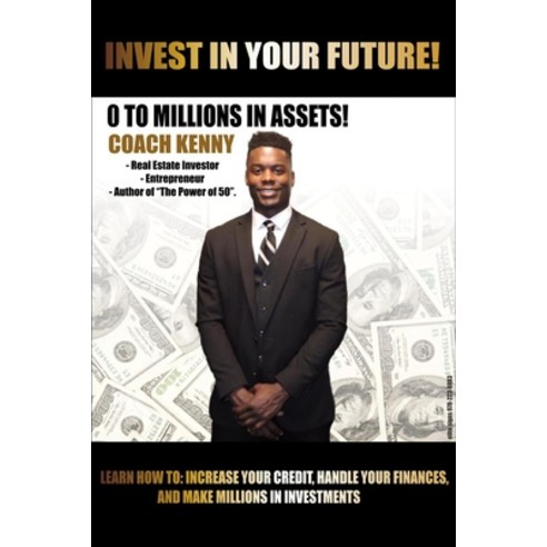 Invest in Your Future! 0 to Millions in Assets in Assets Paperback, Lulu.com
