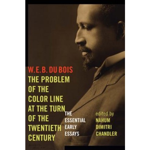 The Problem of the Color Line at the Turn of the Twentieth Century: The Essential Early Essays Paperback, Fordham University Press, English, 9780823254552