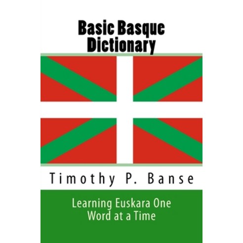 Basic Basque Dictionary: Learning Euskara One Word at a Time Paperback, Middle Coast Publishing, In..., English, 9780934523455