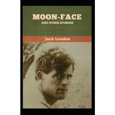 (영문도서) Moon-Face & Other Stories: Jack London (Classics Literature American Short Stories) [Annota... Paperback, Independently Published, English, 9798513246923