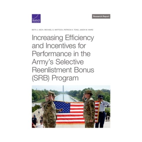 (영문도서) Increasing Efficiency and Incentives for Performance in the Army''s Selective Reenlistment Bon... Paperback, RAND Corporation, English, 9781977407535