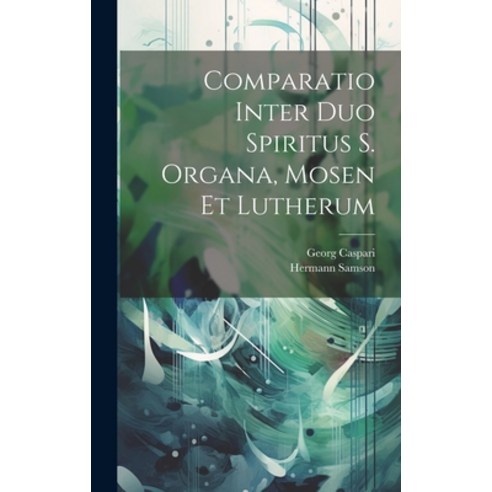 (영문도서) Comparatio Inter Duo Spiritus S. Organa Mosen Et Lutherum Hardcover, Legare Street Press, English, 9781020585517