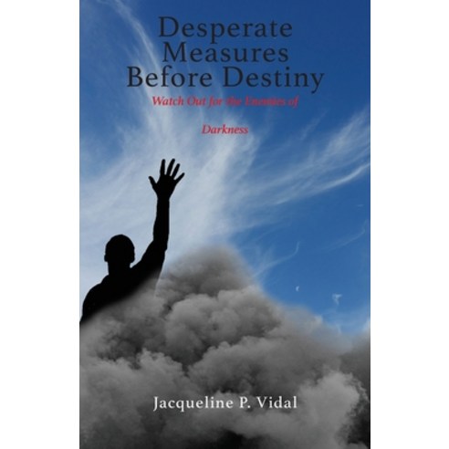 (영문도서) Desperate Measures Before Destiny: Watch Out for the Enemies of Darkness Paperback, Trilogy Christian Publishing, English, 9781685564629