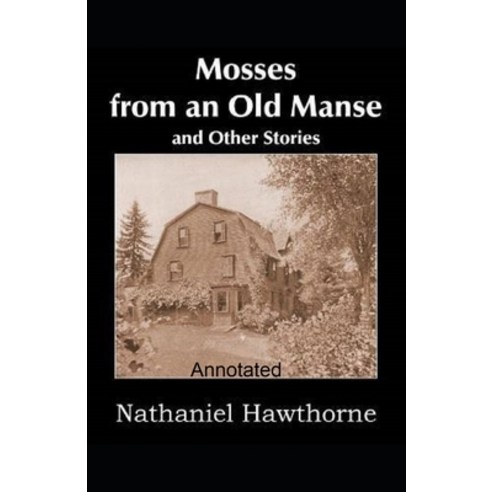 (영문도서) Mosses From an Old Manse Annotated Paperback, Independently Published, English, 9798515482619