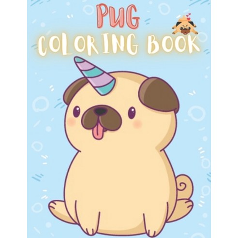 Pug Coloring Book: 50 Creative And Unique Drawings With Quotes On Every Other Page To Color In ( Str... Paperback, Independently Published